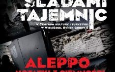 ŚLADAMI TAJEMNIC: Aleppo – notatki z ciemności”