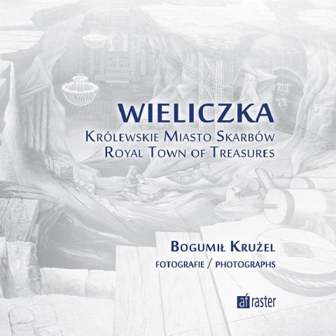 „Wieliczka. Królewskie Miasto Skarbów” nowa publikacja Bogumiła Krużla