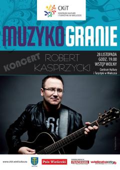 MUZYKOGRANIE: Koncert Roberta Kasprzyckiego