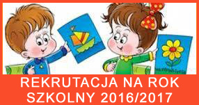 REKRUTACJA DO PRZEDSZKOLI, SZKÓŁ PODSTAWOWYCH I GIMNAZJÓW NA ROK SZKOLNY 2016/2017
