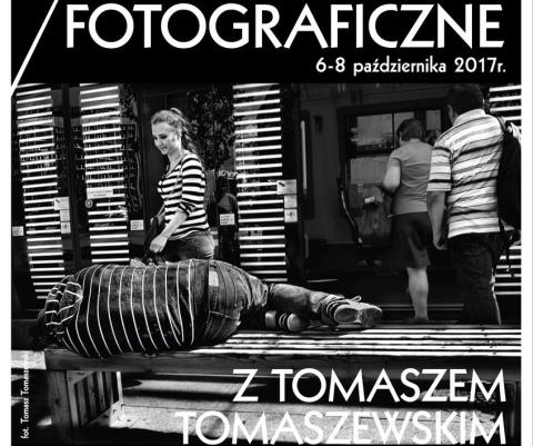 WARSZTATY FOTOGRAFICZNE z Tomaszem Tomaszewskim
