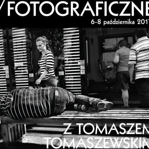 WARSZTATY FOTOGRAFICZNE z Tomaszem Tomaszewskim