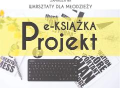 Projekt e-książka - warsztaty dla młodzieży
