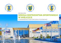 SZKOŁA MISTRZOSTWA SPORTOWEGO WIELICZKA - edukacja, sport, pasja