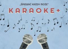 ŚPIEWAĆ KAŻDY MOŻE: KARAOKE +