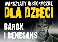 Warsztaty historyczne: Barok i Renesans