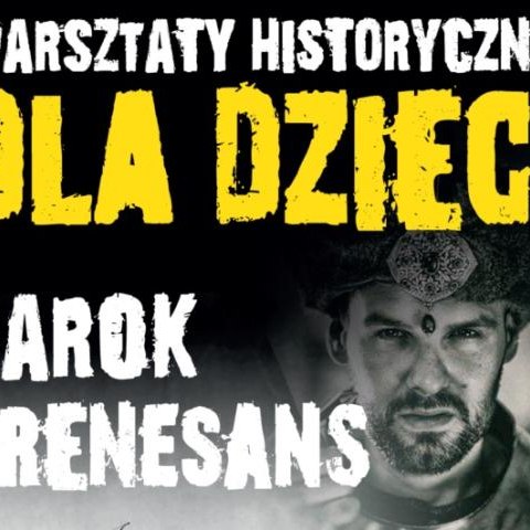 Warsztaty historyczne: Barok i Renesans