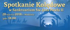 Spotkanie Kolędowe w w Sanktuarium Jana Pawła II
