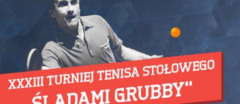 XXXIII Turniej Tenisa Stołowego Śladami Grubby