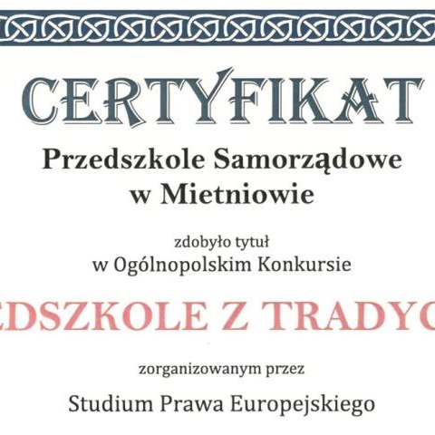 Certyfikat ,,Przedszkole z tradycjami" dla Przedszkola w Mietniowie