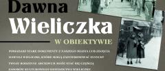 Dawna Wieliczka w obiektywie - wielka zbiórka zdjęć