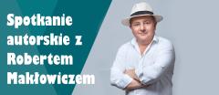 Spotkanie z Robertem Makłowiczem