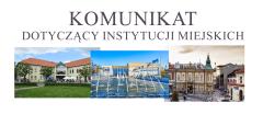 Komunikat dotyczący Instytucji Miejskich