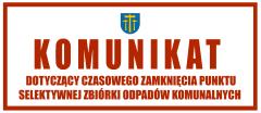 Czasowe zamknięcie Punktu Selektywnej Zbiórki Odpadów Komunalnych