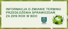 Informacja o zmianie terminu przedłożenia sprawozdań za 2019 rok w BDO