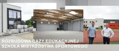 Rozbudowa bazy edukacyjnej Szkoła Mistrzostwa Sportowego
