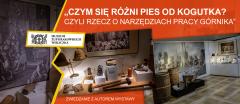 „Czym się różni pies od kogutka? Czyli rzecz o narzędziach pracy dawnego górnika”