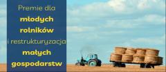 Premie dla młodych rolników i restrukturyzacja małych gospodarstw – wystartowały nabory