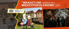 Wakacyjne Warsztaty Międzypokoleniowe 2021