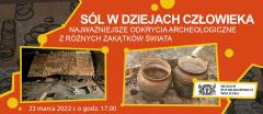Sól w dziejach człowieka - najważniejsze odkrycia archeologiczne z różnych zakątków świata
