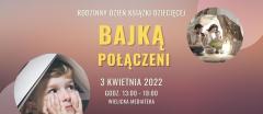 Rodzinny Dzień Książki Dziecięcej „Bajką połączeni”
