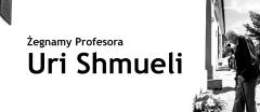 Żegnamy Profesora Uri Shmueli