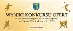 Wyniki konkursu ofert w zakresie sprzyjania rozwojowi sportu w Gminie Wieliczka w roku 2023