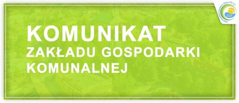 Komunikat  Zakładu Gospodarki Komunalnej w Wieliczce