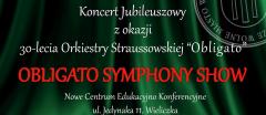 Koncert Jubileuszowy Obligato SYMPHONY SHOW - 30-lecie Orkiestry Straussowskiej „Obligato”