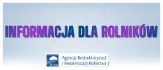 Informacja Agencji Restrukturyzacji i Modernizacji Rolnictwa