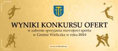 Wyniki konkursu ofert w zakresie sprzyjania rozwojowi sportu w Gminie Wieliczka w roku 2024