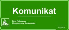 Komunikat Dyrektora OR Kasy Rolniczego Ubezpieczenia Społecznego