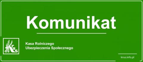Komunikat Dyrektora OR Kasy Rolniczego Ubezpieczenia Społecznego