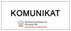 Komunikat Ministerstwa Rolnictwa i Rozwoju Wsi