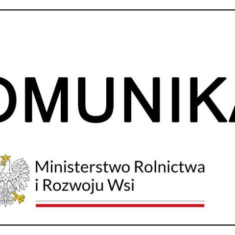 Komunikat Ministerstwa Rolnictwa i Rozwoju Wsi