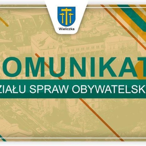 Komunikat Wydziału Spraw Obywatelskich Urzędu Miasta i Gminy w Wieliczce