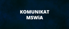 Komunikat Ministerstwa Spraw Wewnętrznych i Administracji