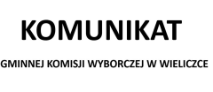Komunikat Gminnej Komisji Wyborczej w Wieliczce