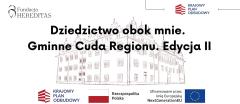 Dziedzictwo obok mnie. Gminne Cuda Regionu