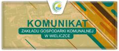 Komunikat Zakładu Gospodarki Komunalnej w Wieliczce