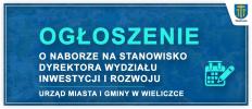 Nabór na stanowisko dyrektora Wydziału Inwestycji i Rozwoju W Urzędzie Miasta i Gminy w Wieliczce