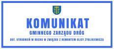 Utrudnienia w ruchu w związku z remontem ulicy Zyblikiewicza
