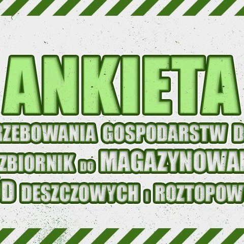 Ankieta dotycząca zapotrzebowania gospodarstw domowych na zbiornik do magazynowania wód deszczowych i roztopowych