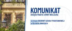 Komunikat Urzędu Miasta i Gminy Wieliczka w sprawie budowy Szkoły Podstawowej w Śledziejowicach