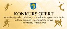 Ogłoszenie otwartego konkursu ofert na realizację zadań w zakresie upowszechniania kultury fizycznej i sportu wśród dzieci i młodzieży w roku 2026