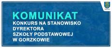 Konkurs na stanowisko dyrektora Szkoły Podstawowej w Gorzkowie