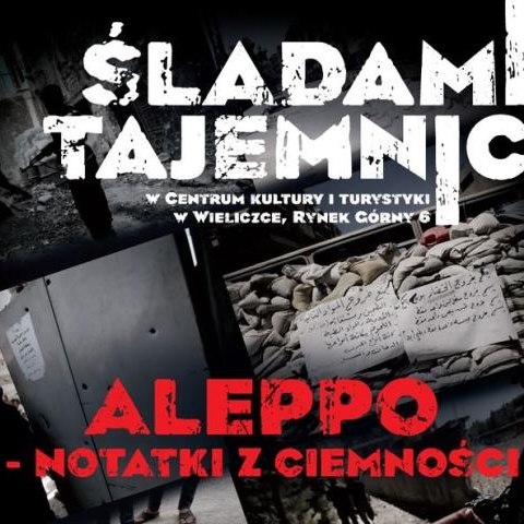 ŚLADAMI TAJEMNIC: Aleppo – notatki z ciemności”